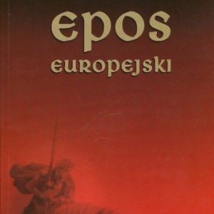 Bogusław Bednarek: Epos Europejski; wyd. Wydawnictwo Uniwersytetu Wrocławskiego 2001