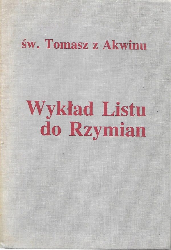 Św. Tomasz z Akwinu: Wykład Listu do Rzymian; wyd. W drodze 1987