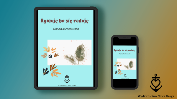 Rymuję bo się raduję – Monika Kochanowska